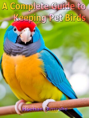 cover image of A Complete Guide to Keeping Pet Birds